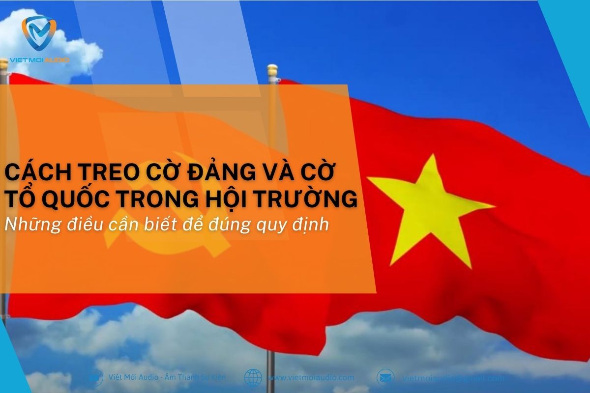 Cach-treo-co-Dang-va-co-To-quoc-trong-hoi-truong_-Nhung-dieu-can-biet-de-dung-quy-dinh